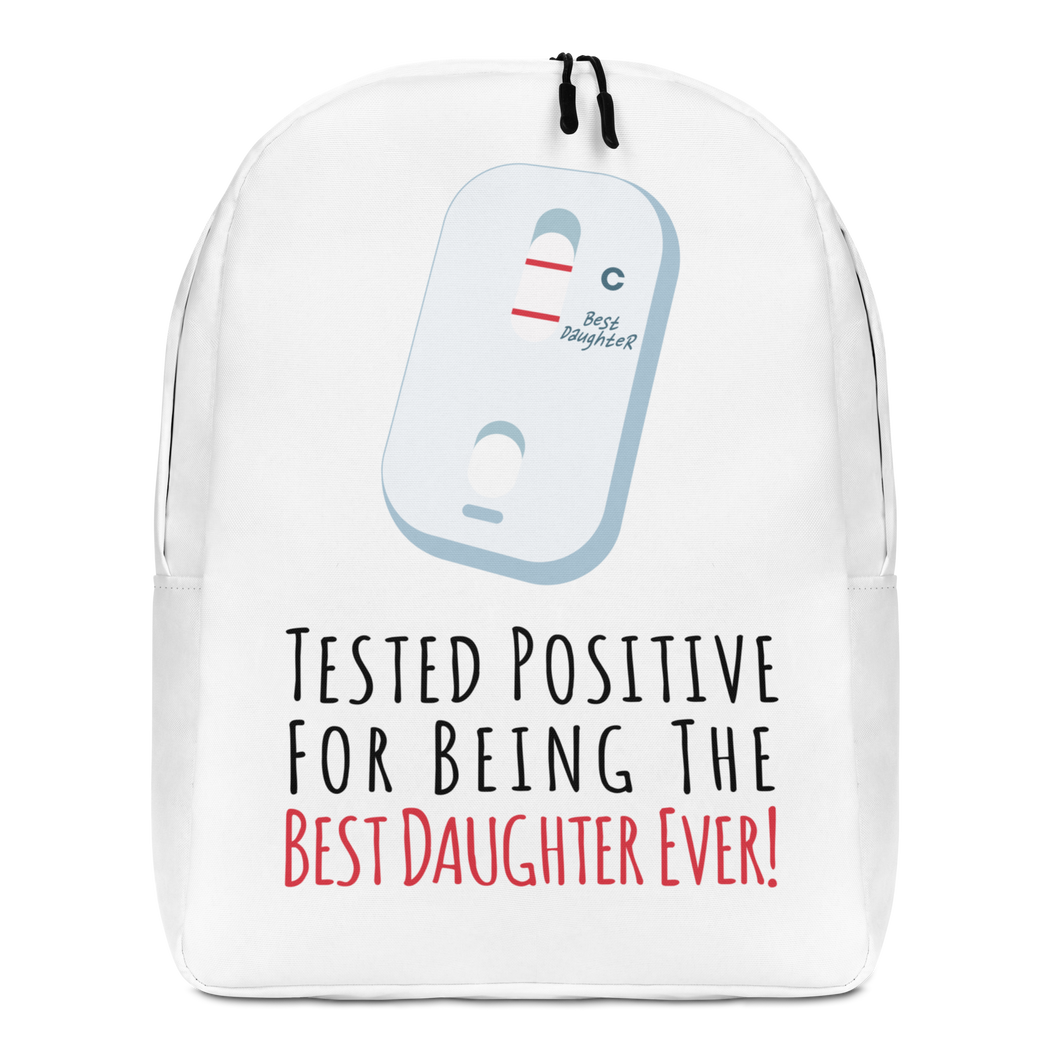 Tested Positive For Being The Best Daughter Ever Minimalist Backpack