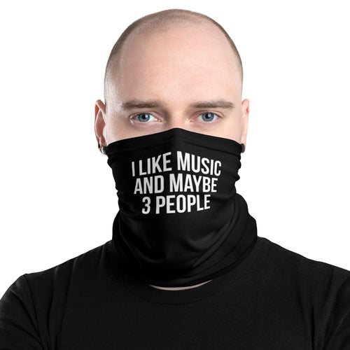 I Like Music and Maybe 3 People Face Mask & Neck Gaiter