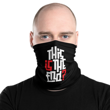 IS/THIS IS THE END? Reverse Face Mask & Neck Gaiter