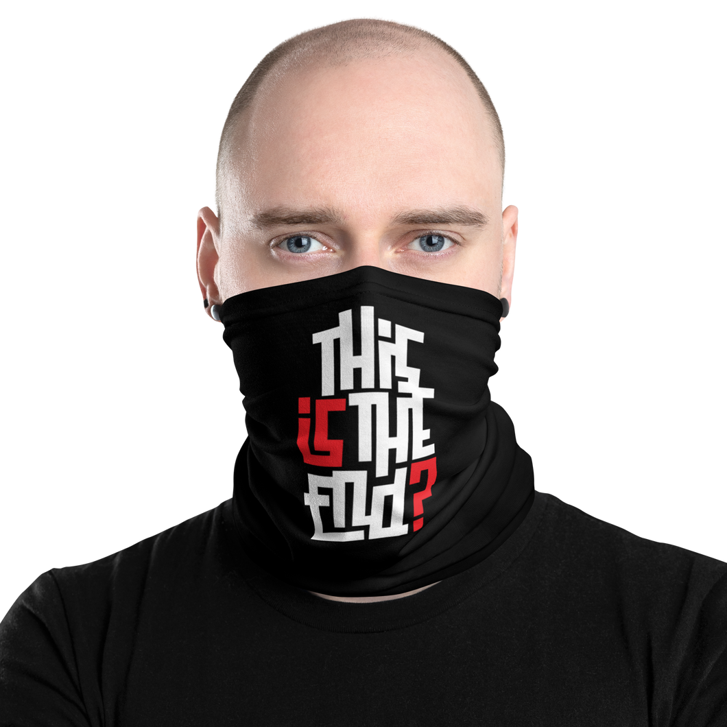 IS/THIS IS THE END? Reverse Face Mask & Neck Gaiter