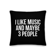 I Like Music and Maybe 3 People Premium Pillow