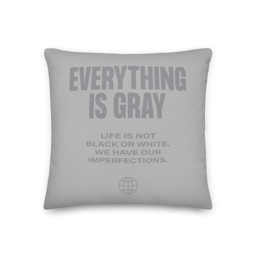 Everything is Gray Premium Pillow