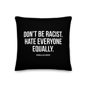 Don't Be Racist (Funny) Premium Pillow