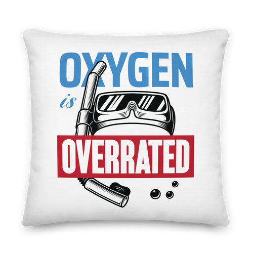 Oxygen is Overrated Premium Pillow