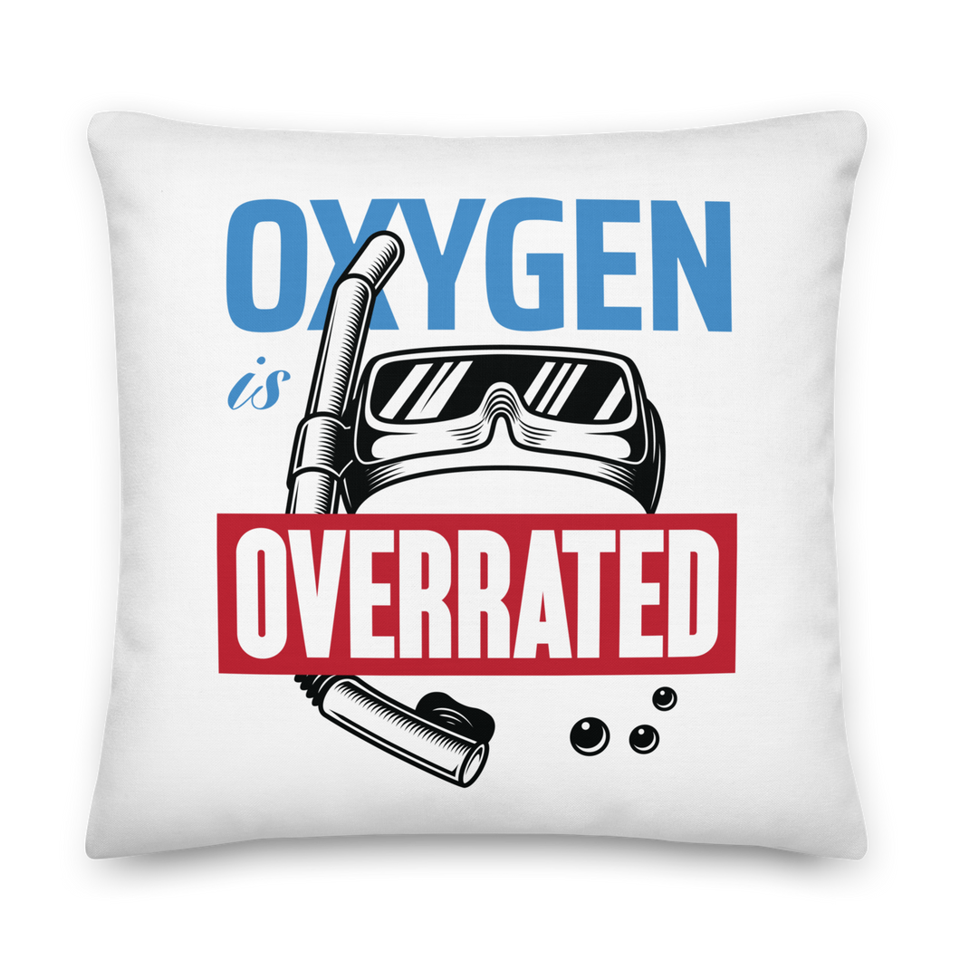 Oxygen is Overrated Premium Pillow