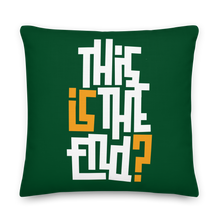 IS/THIS IS THE END? Forest Green Premium Pillow