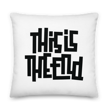 THIS IS THE END? White Premium Pillow