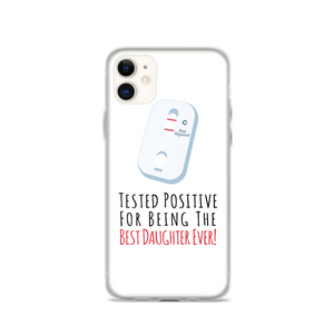 Tested Positive For Being The Best Daughter Ever Clear Case for iPhone®