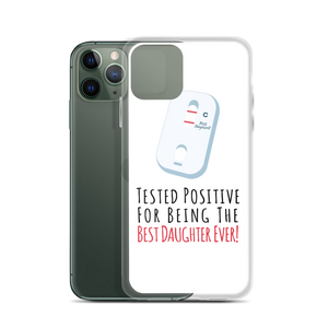 Tested Positive For Being The Best Daughter Ever Clear Case for iPhone®