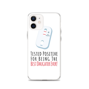 Tested Positive For Being The Best Daughter Ever Clear Case for iPhone®