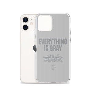 Everything is Gray iPhone® Phone Case