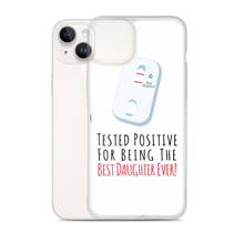 Tested Positive For Being The Best Daughter Ever Clear Case for iPhone®