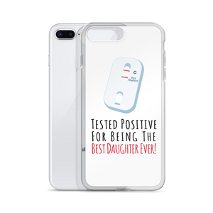 Tested Positive For Being The Best Daughter Ever Clear Case for iPhone®