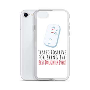 Tested Positive For Being The Best Daughter Ever Clear Case for iPhone®