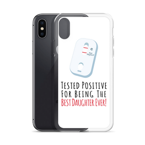 Tested Positive For Being The Best Daughter Ever Clear Case for iPhone®