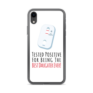 Tested Positive For Being The Best Daughter Ever Clear Case for iPhone®