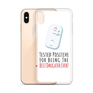 Tested Positive For Being The Best Daughter Ever Clear Case for iPhone®