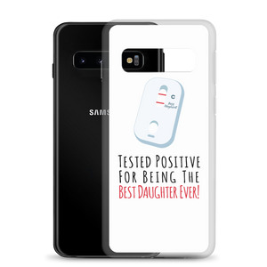 Tested Positive For Being The Best Daughter EverClear Case for Samsung®