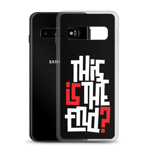 IS/THIS IS THE END? Reverse Samsung Phone Case