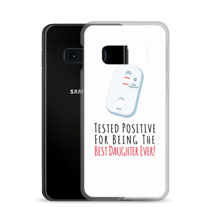 Tested Positive For Being The Best Daughter EverClear Case for Samsung®