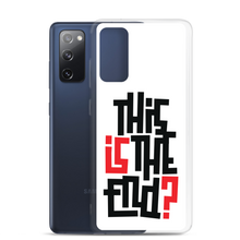 IS/THIS IS THE END? Samsung Phone Case