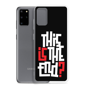 IS/THIS IS THE END? Reverse Samsung Phone Case