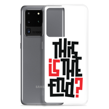 IS/THIS IS THE END? Samsung Phone Case