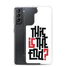 IS/THIS IS THE END? Samsung Phone Case