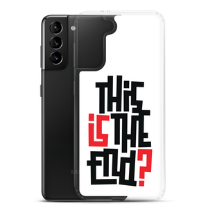 IS/THIS IS THE END? Samsung Phone Case