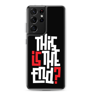 IS/THIS IS THE END? Reverse Samsung Phone Case