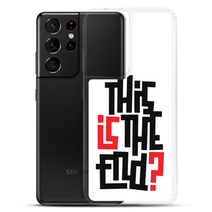 IS/THIS IS THE END? Samsung Phone Case