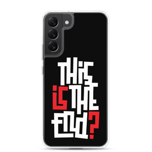 IS/THIS IS THE END? Reverse Samsung Phone Case