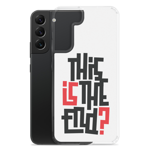 IS/THIS IS THE END? Samsung Phone Case