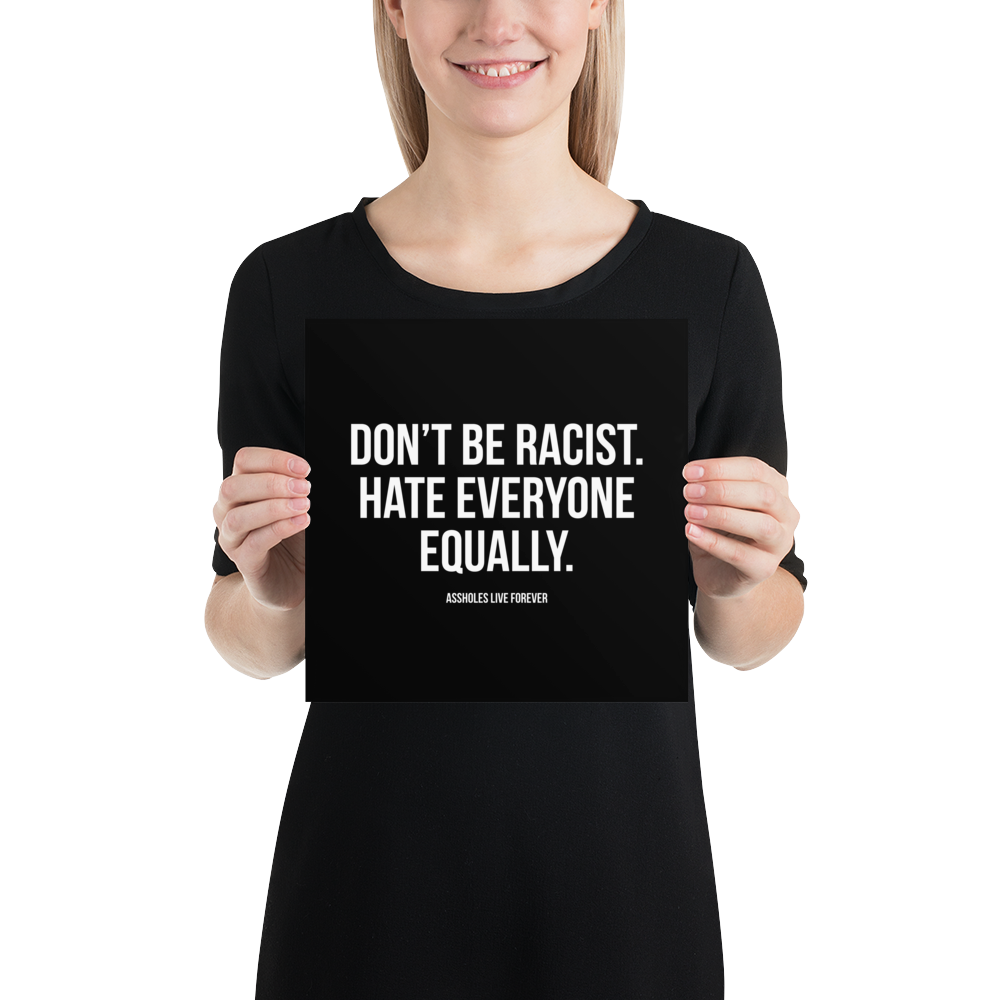 Don't Be Racist (Funny) Square Poster Print Art