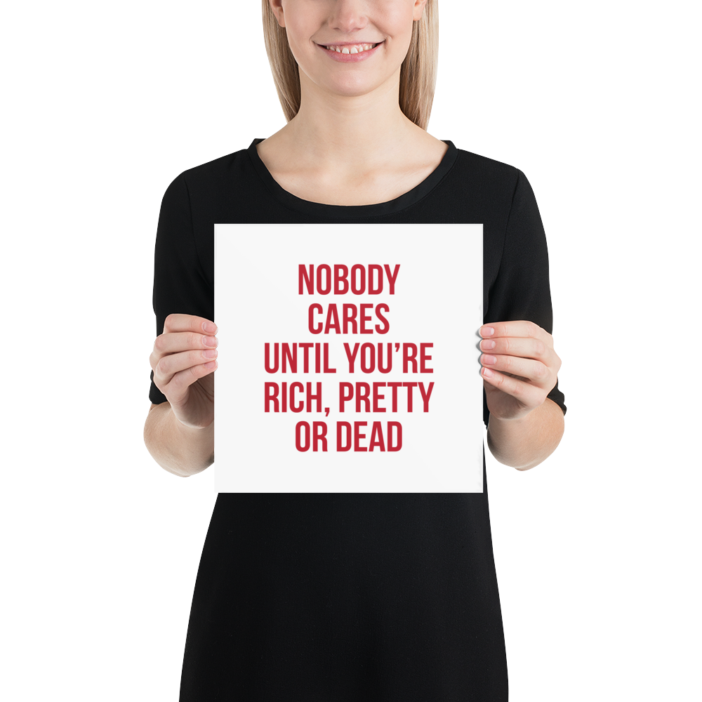 Nobody Cares (Funny) Square Poster Print Art