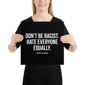 Don't Be Racist (Funny) Square Poster Print Art