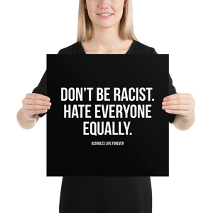 Don't Be Racist (Funny) Square Poster Print Art