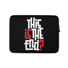 IS/THIS IS THE END? Reverse Laptop Sleeve