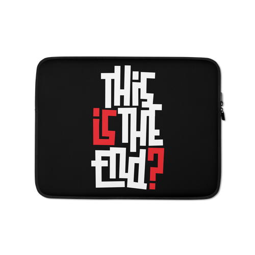 IS/THIS IS THE END? Reverse Laptop Sleeve