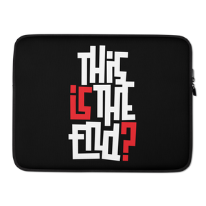 IS/THIS IS THE END? Reverse Laptop Sleeve