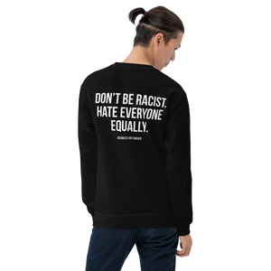 Don't Be Racist (Funny) Unisex Sweatshirt