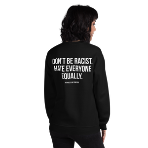 Don't Be Racist (Funny) Unisex Sweatshirt