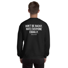 Don't Be Racist (Funny) Unisex Sweatshirt