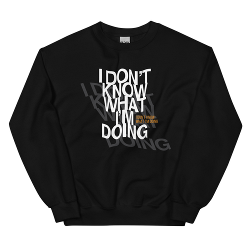 I Don't Know (Funny) Unisex Sweatshirt