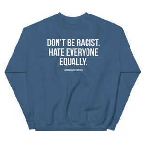 Don't Be Racist (Funny) Unisex Sweatshirt