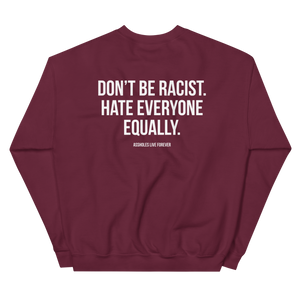 Don't Be Racist (Funny) Unisex Sweatshirt