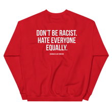 Don't Be Racist (Funny) Unisex Sweatshirt