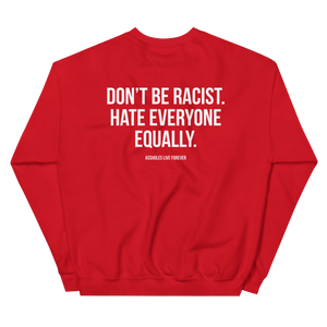 Don't Be Racist (Funny) Unisex Sweatshirt