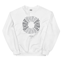 F**ck What They Think White Unisex Sweatshirt