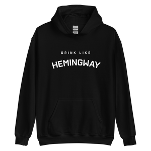 Drink Like Hemingway Unisex Hoodie